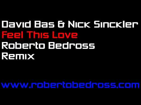 David Bas & Nick Sinckler - Feel This Love (Roberto Bedross Remix)