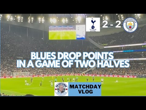 Spurs 2-2 Man City | Matchday vlog | Blues drop points in game of two halves 