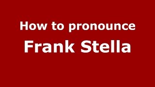 How to pronounce Frank Stella