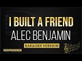 Alec Benjamin - I Built a Friend (Karaoke Version)