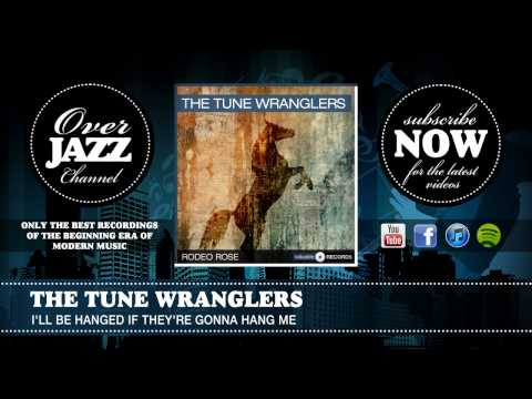 The Tune Wranglers - I'll Be Hanged if They're Gonna Hang Me (1936)