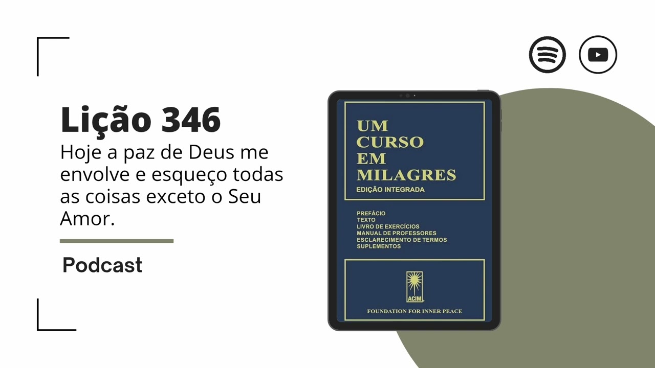 #346 - Hoje a paz de Deus me envolve e esqueço todas as coisas exceto o Seu Amor. UCEM.