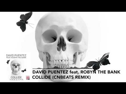David Puentez feat. Robyn The Bank - Collide (CNBEATS Remix)