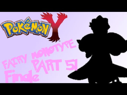 Pokémon Y Fairy Monotype Challenge pt51 - Finale