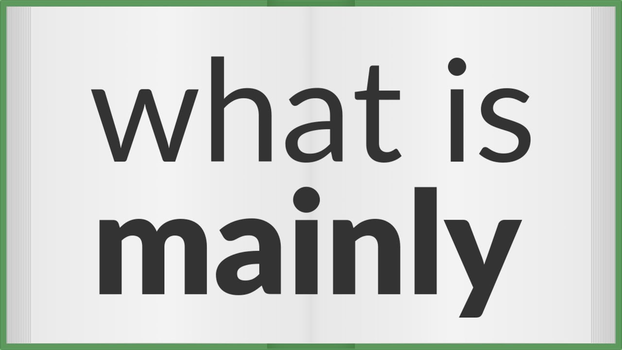 Mainly | meaning of Mainly