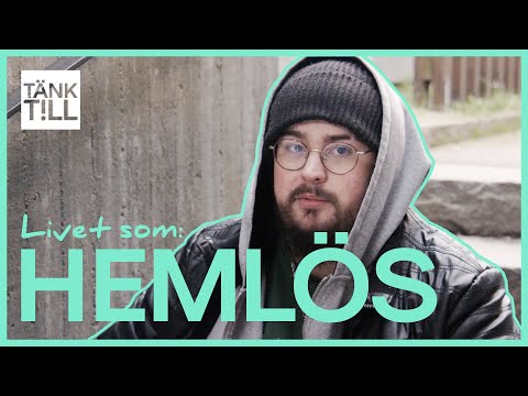LIVET SOM: Hemlös | "Jag hade kunnat dö och ingen hade märkt"