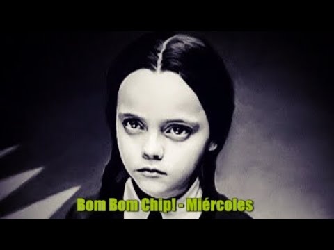 Bom Bom Chip! - Miércoles (Christina Ricci)