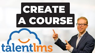TalentLMS Tutorial: Creating a course in TalentLMS (step by step)