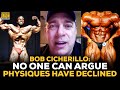 Bob Cicherillo: There Is No Question Today's Bodybuilding Physiques Have Declined