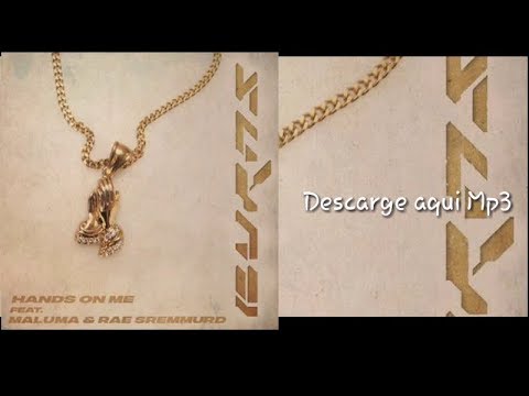 BURNS x Maluma x Rae Sremmurd - Hands On Me ( Descarga Mp3)