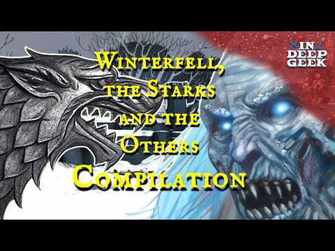 Compilation - Winterfell, The Starks and The Others