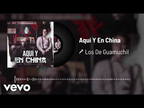 Los De Guamuchil - Aquí Y En China (Audio)