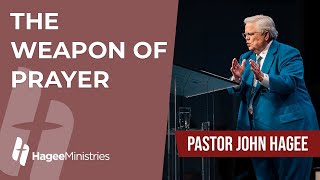 Pastor John Hagee - "The Weapon of Prayer"
