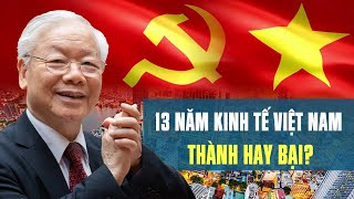 Kinh tế Việt Nam thời Tổng bí thư Nguyễn Phú Trọng ra sao?