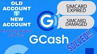 V62: HOW TO TRANSFER GCASH FUND FROM EXPIRED/DAMAGED SIM CARD & PHONE LOST TO NEW ACCOUNT