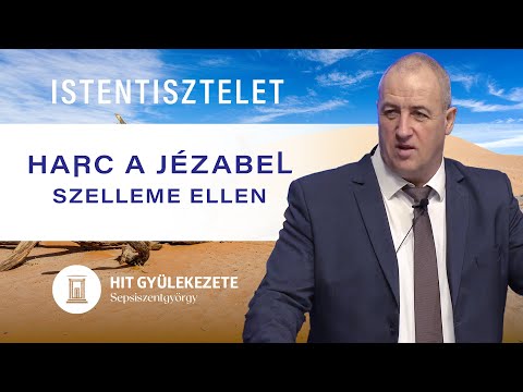 Harc a Jézabel szelleme ellen | Istentisztelet | Hit Gyülekezete