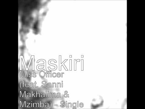 Maskiri - Miss Officer feat. Sanii Makhalima & Mzimba [RECOVERY ALBUM 2012]