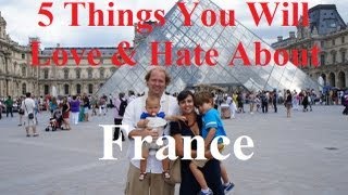 Visit France - 5 Things You Will Love & Hate About Visiting France