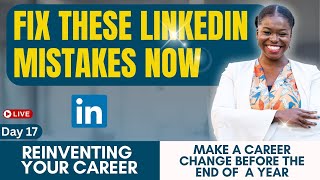 3 LinkedIn Profile Mistakes Career Changers Make (and How to Fix Them) | RYC Day 17/30