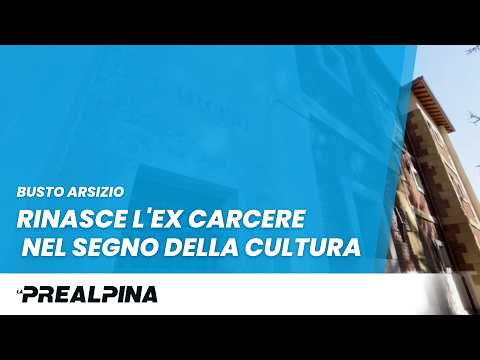 Busto Arsizio, rinasce l'ex carcere