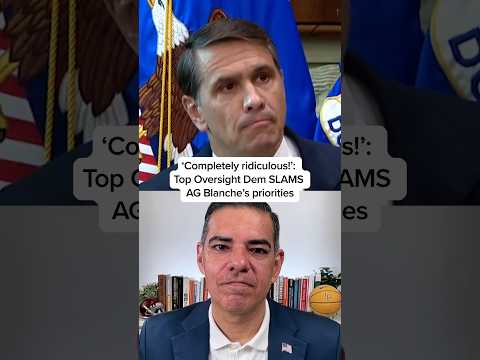 'Completely ridiculous!': Top Oversight Dem SLAMS AG Blanche's priorities