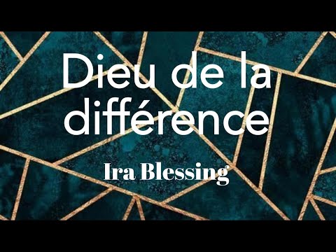 Dieu de la difference - Ira Blessing (Lyrics/parole/songtext)