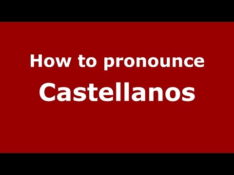 How to pronounce Castellanos