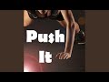 Push it