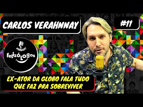 CARLOS VERAHNNAY EX ATOR DA GLOBO NO PODCAST FELIZÓLOGOS #11