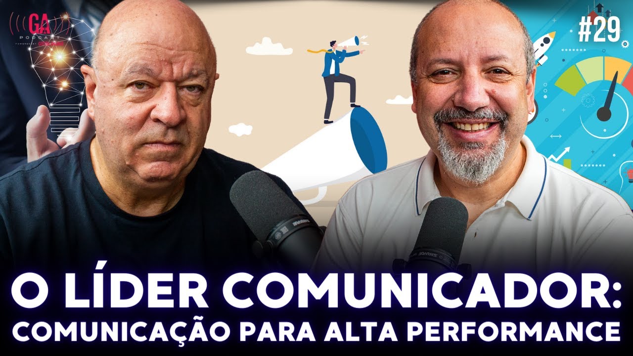 O LÍDER COMUNICADOR: CODIFICANDO A COMUNICAÇÃO PARA GERAÇÃO DE ALTA PERFORMANCE | #29