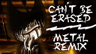 【Bendy And The Ink Machine】Can&#39;t Be Erased -Metal Remix- (feat. Zak)