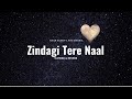 Zindagi Tere Naal | Slowed & Reverb | Khan Saab Ft. Pav Dharia