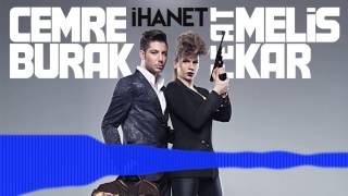 Cemre Burak feat. Melis Kar - İhanet