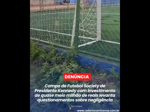 Campo de Futebol Society de Presidente Kennedy com Investimento de R$ 500 Mil está deteriorado