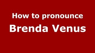 How to pronounce Brenda Venus