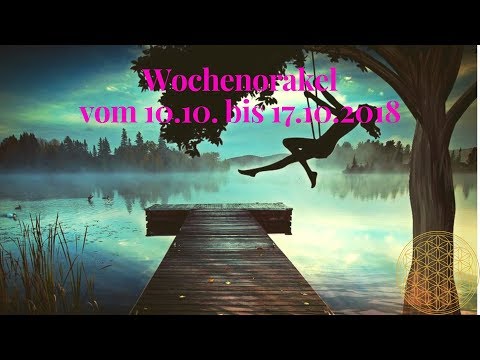 Wochenorakel vom 10.10. bis 17.10.18 / Orakel für Oktober