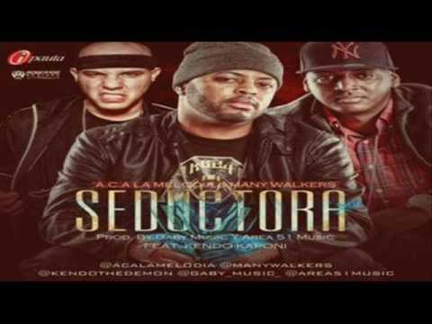 A.C.A La Melodia Y Many Walkers Ft. Kendo Kaponi - Seductora (Prod. By Gaby Music Y Area 51)