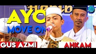 Download lagu AYO MOVE ON | Gus Azmi feat Ahkam| Syubbanul Muslimin Feat JMC | MAMBA'US SHOLIHIN BERSHOLAWAT | mp3 Download lagu AYO MOVE ON | Gus Azmi feat Ahkam| Syubbanul Muslimin Feat JMC | MAMBA'US SHOLIHIN BERSHOLAWAT | mp3