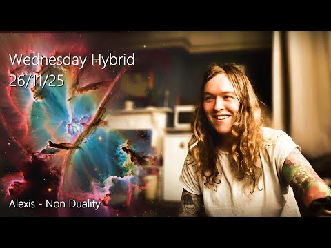 Alexis - Non Duality - Hybrid Meet 26/11/25