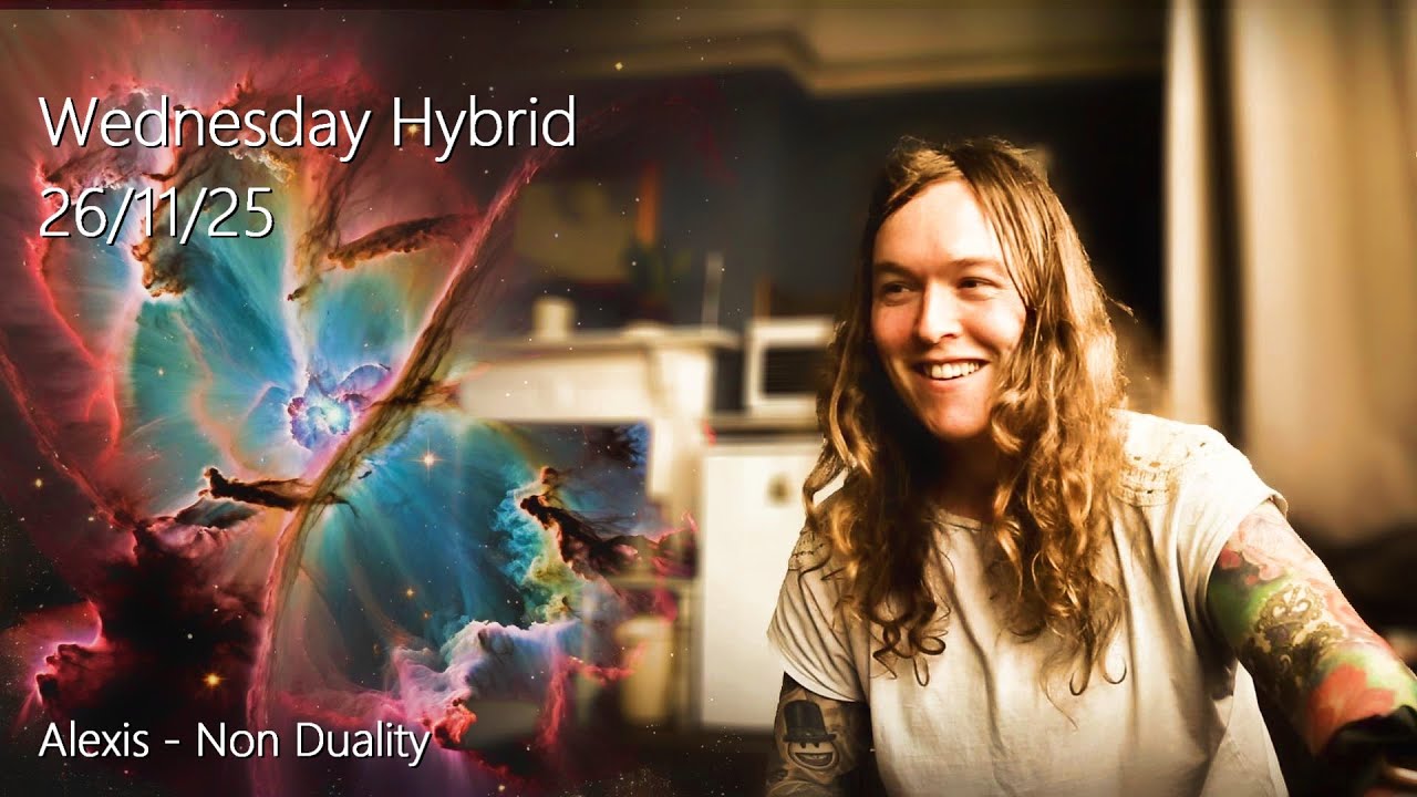 Alexis - Non Duality - Hybrid Meet 26/11/25