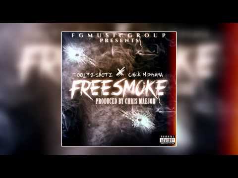 Tooly'2SHOTZ - FREESMOKE FT/ Chick Montana (Produced By Chris Maejor)