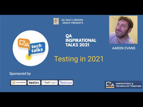 "Testing in 2021"  by Aaron Evans | QA INSPIRATIONAL TALKS 2021