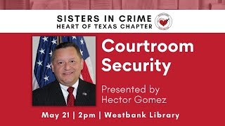 Sisters in Crime: Courtroom Security with Hector Gomez