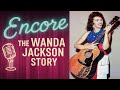 ENCORE - THE WANDA JACKSON STORY