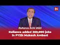 Reliance AGM 2023 Reliance Added 260 000 Jobs In FY23 Says Mukesh Ambani
