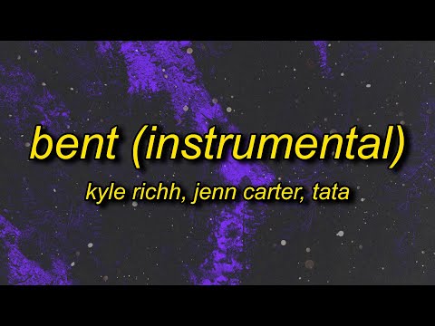 Kyle Richh x Jenn Carter x TaTa - BENT (Instrumental)