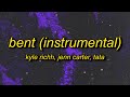 Kyle Richh x Jenn Carter x TaTa - BENT (Instrumental)