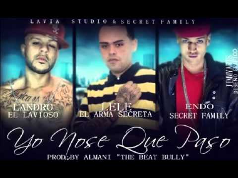 Landro El Lavioso Ft Endo & Lele El Arma Secreta   Yo No Se Que Paso Secret Family Original