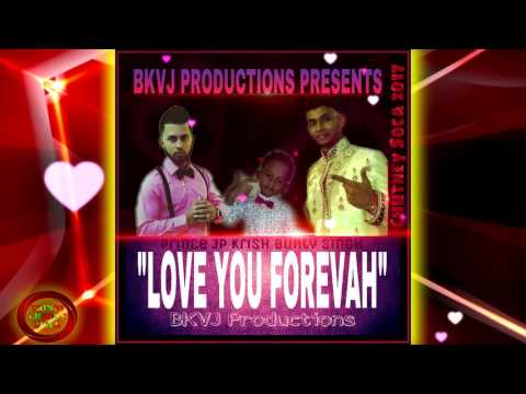 Prince jp, Krish & Bunty Singh - Love You Forevah [2k17 Chutney/Soca]