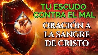 Blindaje Espiritual: ORACIÓN de PROTECCIÓN con la Sangre de Cristo
